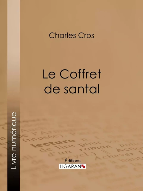 Le Coffret de Santal - Charles Cros,  Ligaran - Ligaran