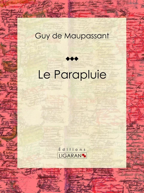 Le Parapluie - Guy De Maupassant,  Ligaran - Ligaran