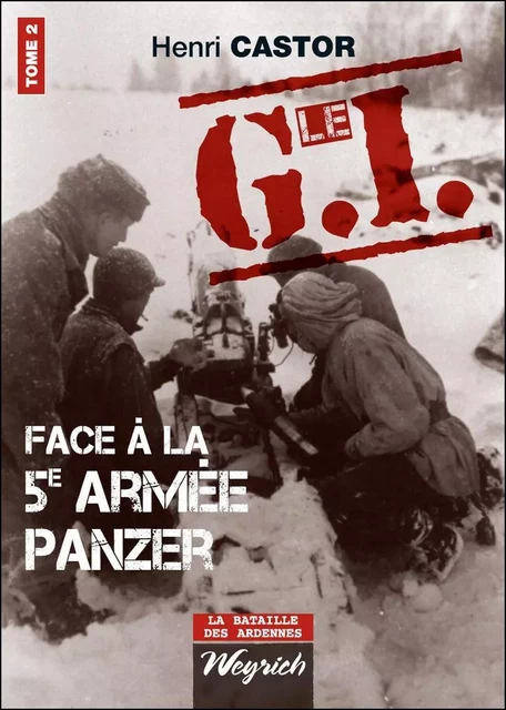 Le G.I Face à la 5e armée Panzer - Henri Castor - Weyrich