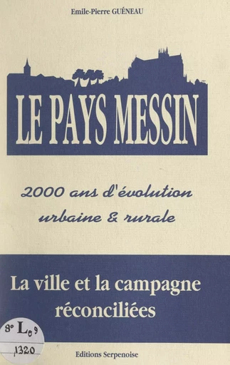 Le pays Messin - Émile-Pierre Guéneau - FeniXX réédition numérique