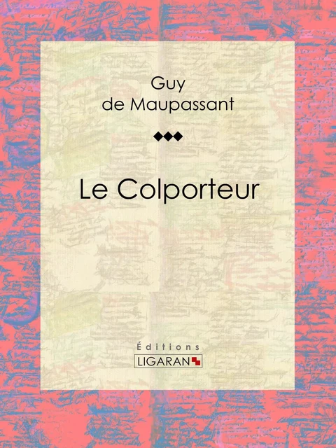 Le Colporteur - Guy De Maupassant,  Ligaran - Ligaran