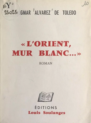 L'Orient, mur blanc... - Dagmar Alvarez de Toledo - FeniXX réédition numérique