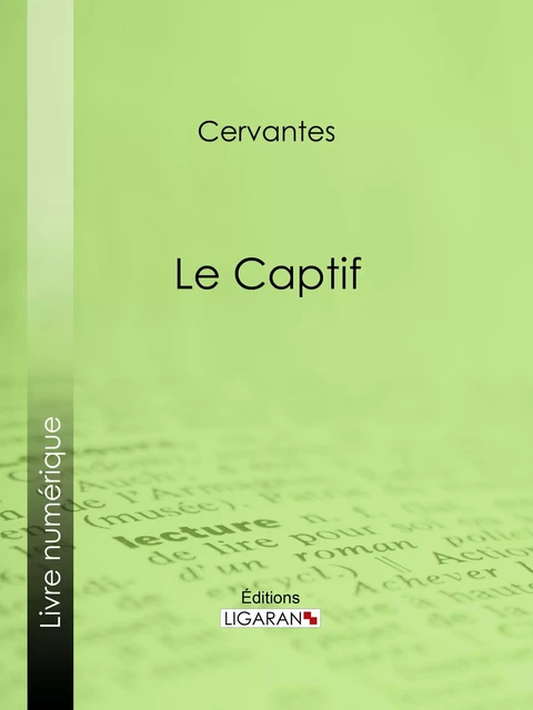 Le Captif - Miguel de Cervantes Saavedra - Ligaran