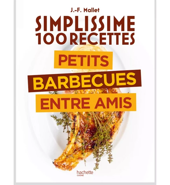 Simplissime 100 recettes : Barbecue entre amis - Jean-François Mallet - Hachette Pratique