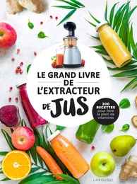 Le grand livre de l'extracteur de jus