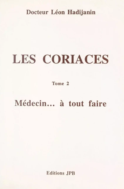 Les coriaces (2). Médecin... à tout faire - Léon Hadijanin - FeniXX réédition numérique