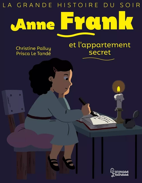 Anne Frank et l'appartement secret - Christine Palluy - Larousse