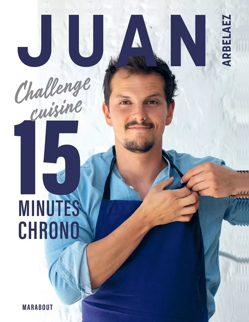 Juan Arbelaez - A table en 20 minutes chrono - Juan Arbelaez - Marabout