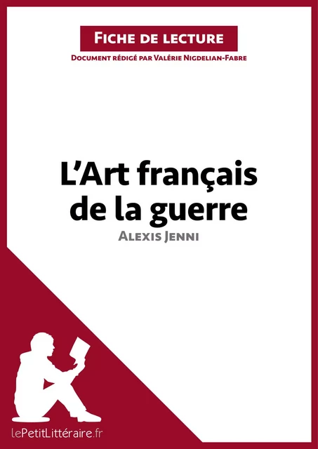 L'Art français de la guerre d'Alexis Jenni (Fiche de lecture) -  lePetitLitteraire, Valérie Nigdélian-Fabre - lePetitLitteraire.fr