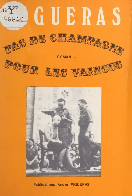 Pas de champagne pour les vaincus - André Figueras - FeniXX réédition numérique