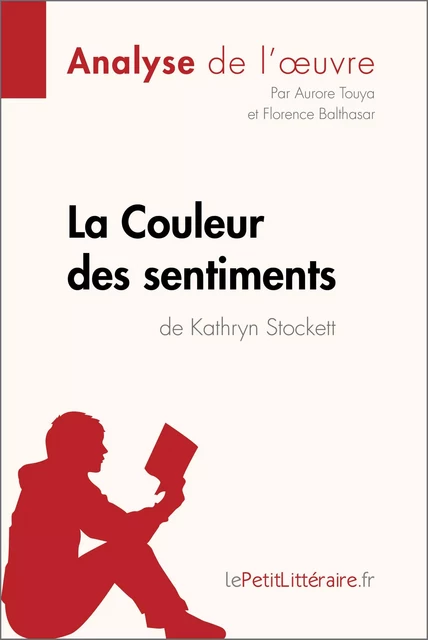 La Couleur des sentiments de Kathryn Stockett (Analyse de l'oeuvre) -  lePetitLitteraire, Aurore Touya, Florence Balthasar - lePetitLitteraire.fr