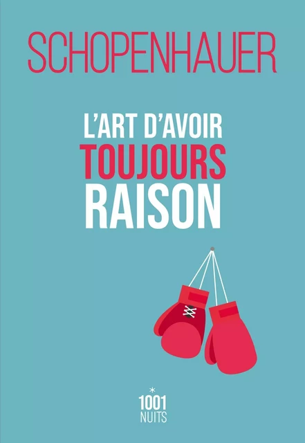 L'art d'avoir toujours raison - Arthur Schopenhauer - Fayard/Mille et une nuits