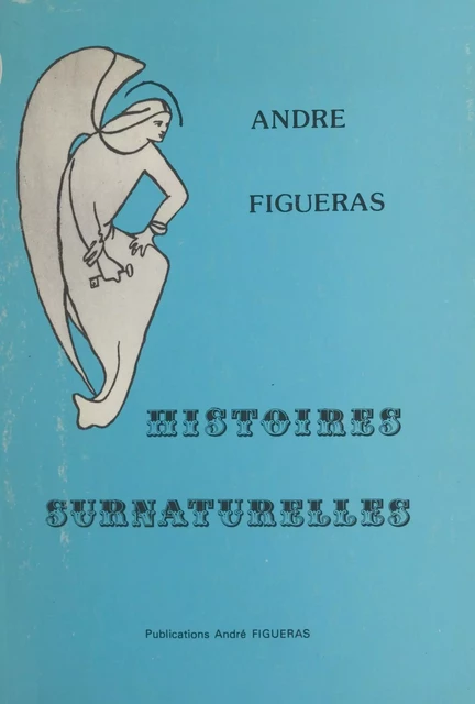 Histoires surnaturelles - André Figueras - FeniXX réédition numérique