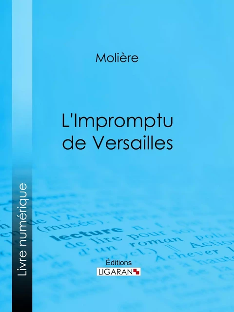 L'Impromptu de Versailles -  Molière - Ligaran