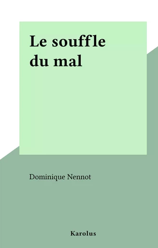 Le souffle du mal - Dominique Nennot - FeniXX réédition numérique