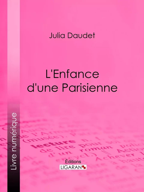 L'enfance d'une Parisienne - Daudet Julia,  Ligaran - Ligaran