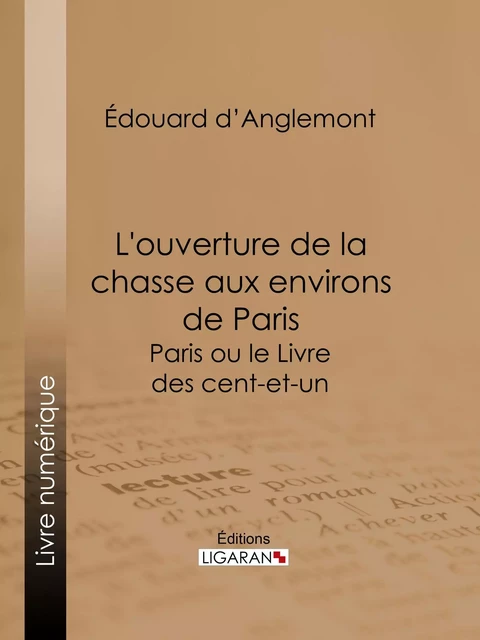 L'ouverture de la chasse aux environs de Paris - Édouard d'Anglemont,  Ligaran - Ligaran