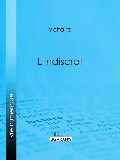 L'Indiscret - Voltaire Voltaire,  Ligaran - Ligaran