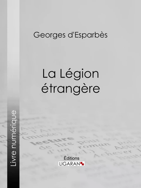 La Légion étrangère - Georges d'Esparbès,  Ligaran - Ligaran