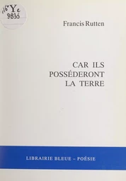 Car ils posséderont la Terre