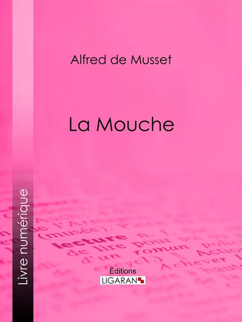 La Mouche - Alfred de Musset - Ligaran