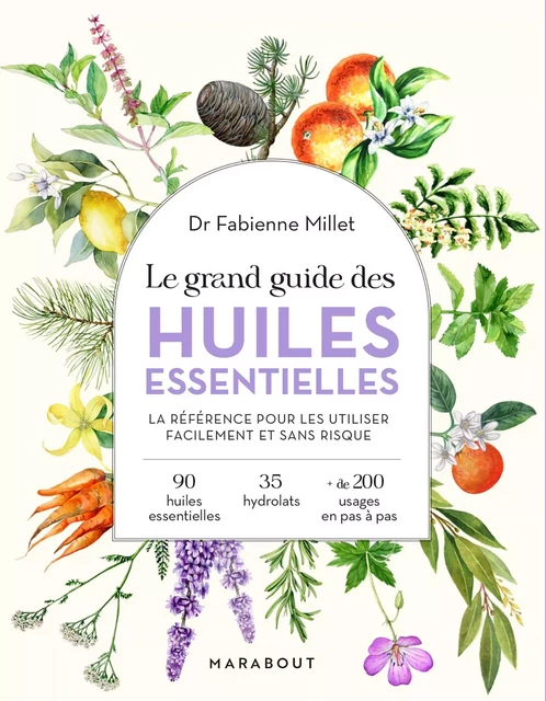 Le grand guide des huiles essentielles - Fabienne Millet - Marabout