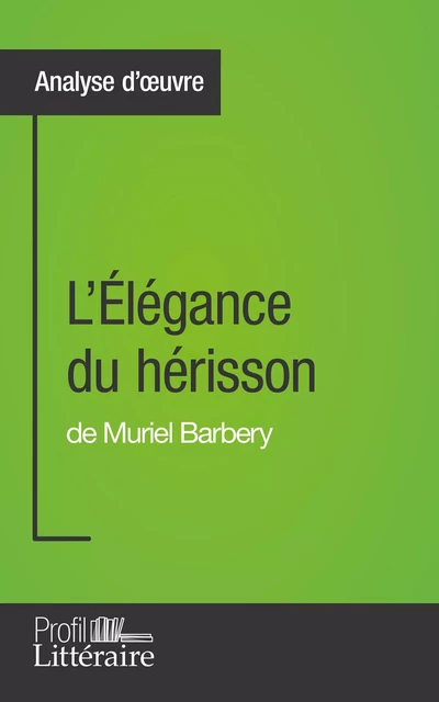 L'Élégance du hérisson de Muriel Barbery (Analyse approfondie) - Harmony Vanderborght,  Profil-litteraire.fr - Profil-Litteraire.fr