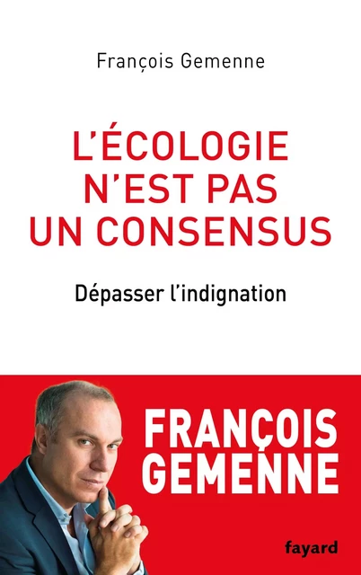 L'écologie n'est pas un consensus - François Gemenne - Fayard