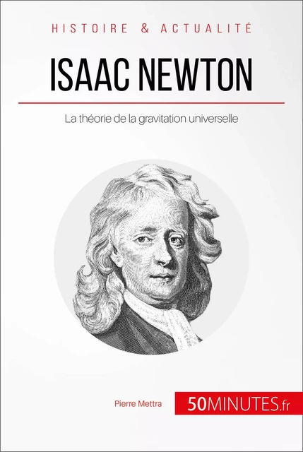 Isaac Newton - Pierre Mettra,  50MINUTES - 50Minutes.fr