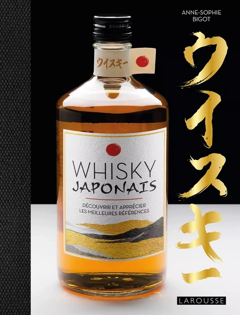 Whisky Japonais - Anne-Sophie Bigot - Larousse