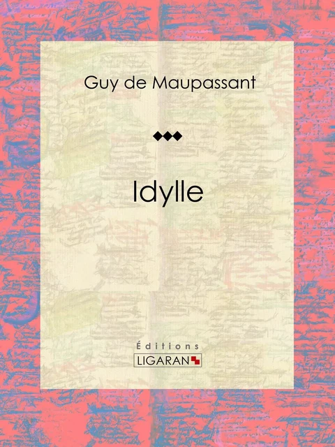 Idylle - Guy De Maupassant,  Ligaran - Ligaran