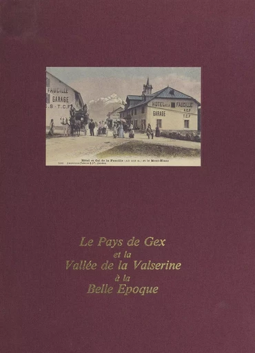 Le Pays de Gex et la vallée de la Valserine à la Belle Époque -  Association philatélique et numismatique du Pays de Gex - FeniXX réédition numérique