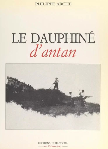 Le Dauphiné d'Antan - Philippe Arché - FeniXX réédition numérique