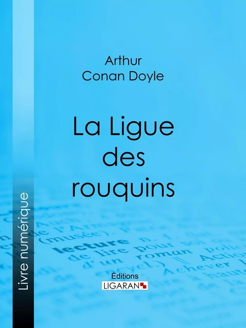 La Ligue des rouquins - Arthur Conan Doyle,  Ligaran - Ligaran