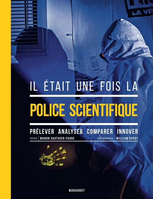 Il était une fois la police scientifique - Manon Gauthier-Faure - Marabout