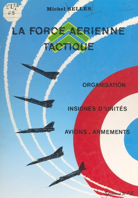 La force aérienne tactique - Michel Sellès - FeniXX réédition numérique