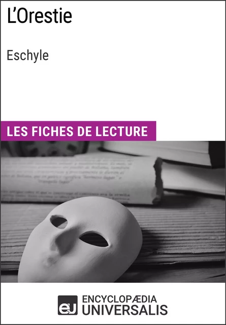 L'Orestie d'Eschyle -  Encyclopaedia Universalis - Encyclopaedia Universalis