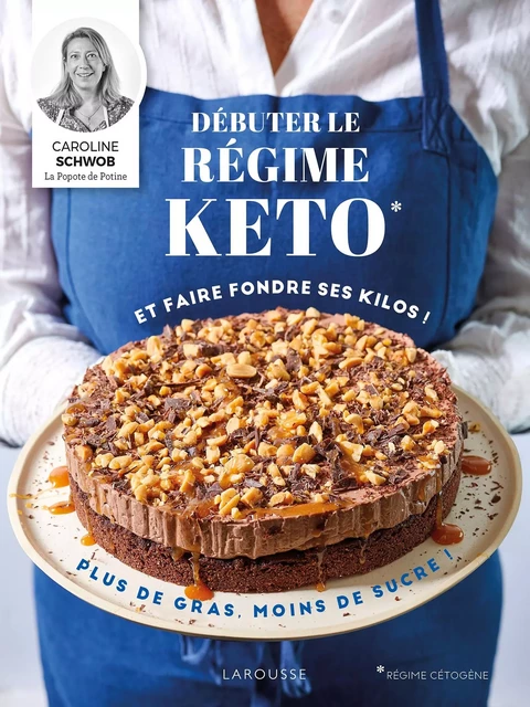 Débuter le régime keto et faire fondre vos kilos ! - Caroline Schwob - Larousse