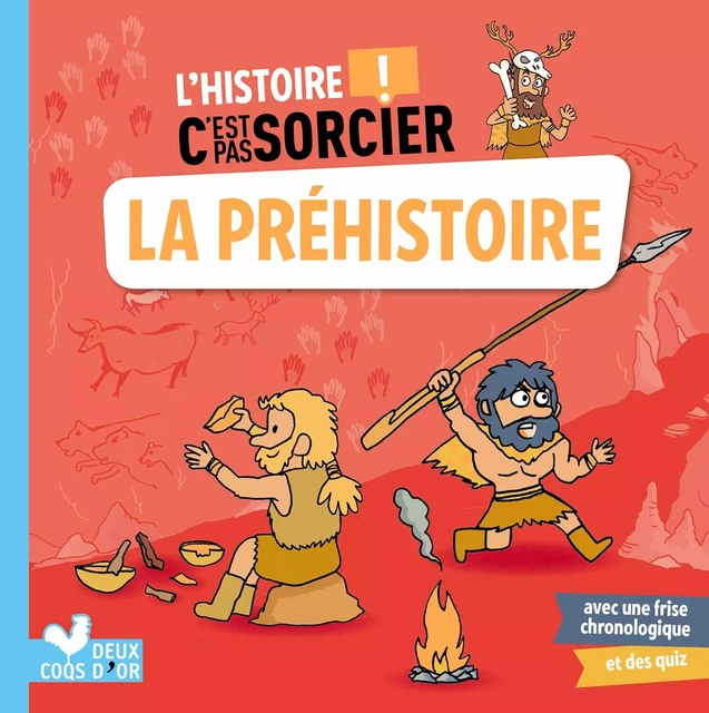 L'histoire C'est pas sorcier - La Préhistoire - Aurélie Desfour - Deux Coqs d'Or