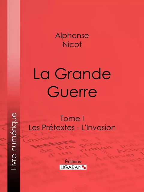 La Grande Guerre - Alphonse Nicot,  Ligaran - Ligaran