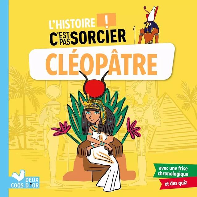 L'histoire C'est pas sorcier - Cléopâtre - Sophie de Mullenheim - Deux Coqs d'Or