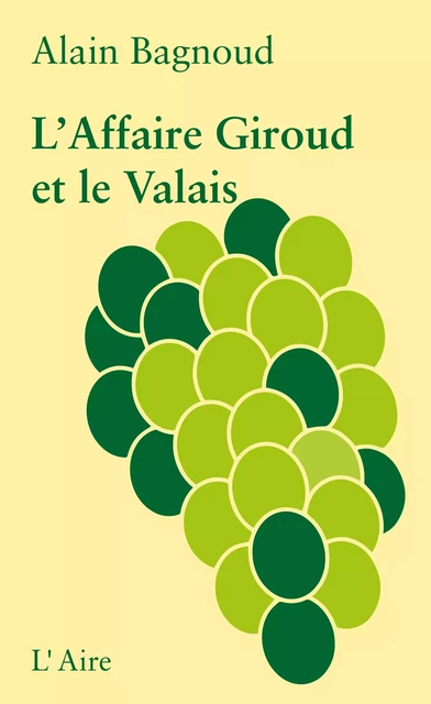 L’Affaire Giroud et le Valais - Alain Bagnoud - Éditions de l'Aire