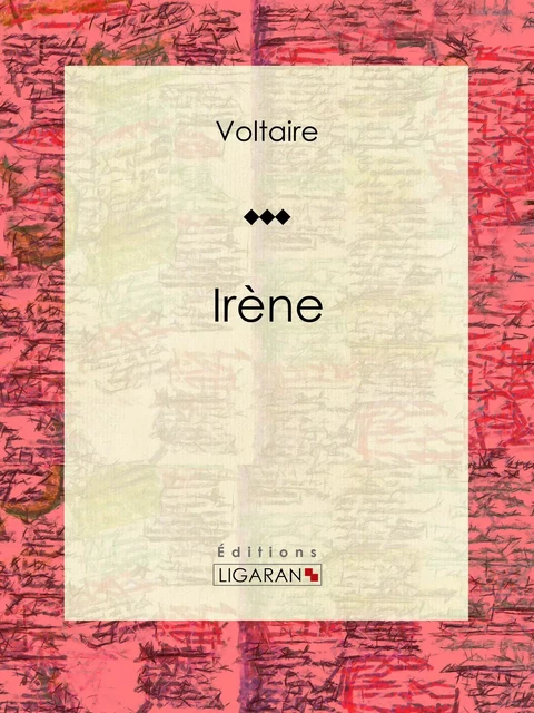 Irène - Voltaire Voltaire,  Ligaran - Ligaran