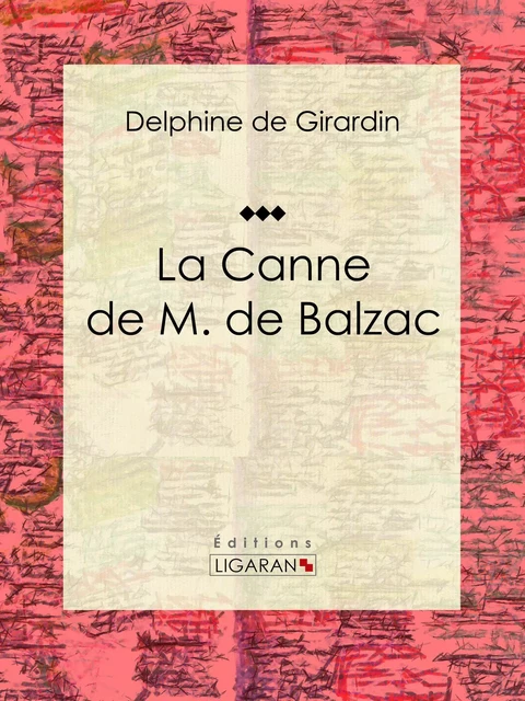 La Canne de M. de Balzac - Delphine de Girardin,  Ligaran - Ligaran