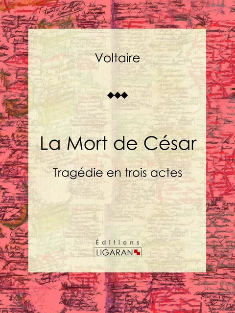 La Mort de César - Louis Moland, Voltaire Voltaire,  Ligaran - Ligaran