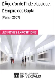 L'Âge d'or de l'Inde classique. L'Empire des Gupta (Paris - 2007)