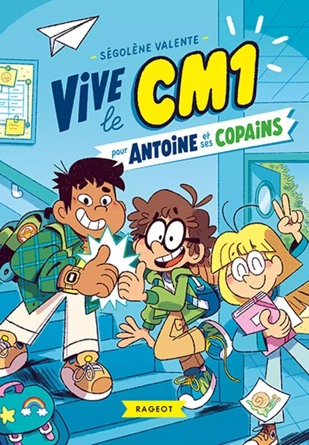 Vive le CM1 pour Antoine et ses copains - Ségolène Valente - Rageot Editeur