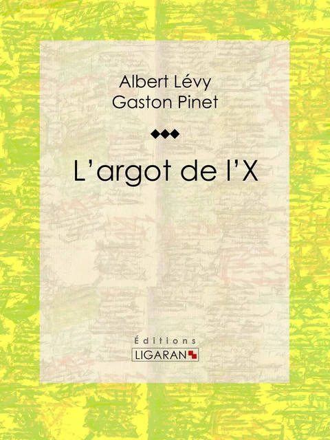 L'argot de l'X -  Ligaran, Albert Lévy, Gaston Pinet - Ligaran