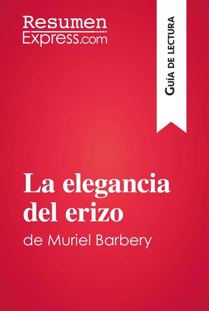 La elegancia del erizo de Muriel Barbery (Guía de lectura) -  ResumenExpress - ResumenExpress.com