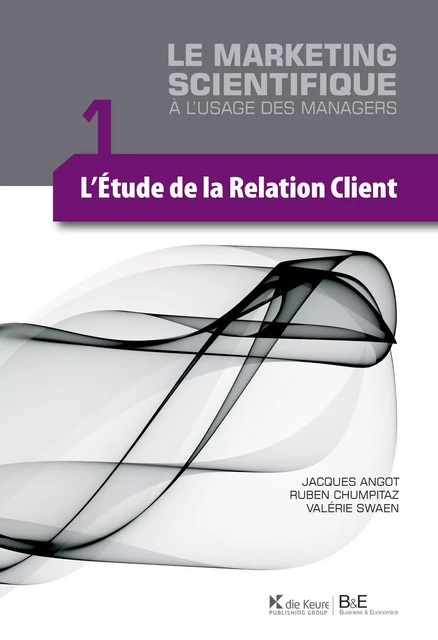 L'étude de la relation client - Jacques Angot, Ruben Chumpitaz, Valérie Swaen - La Charte, Professional Publishing